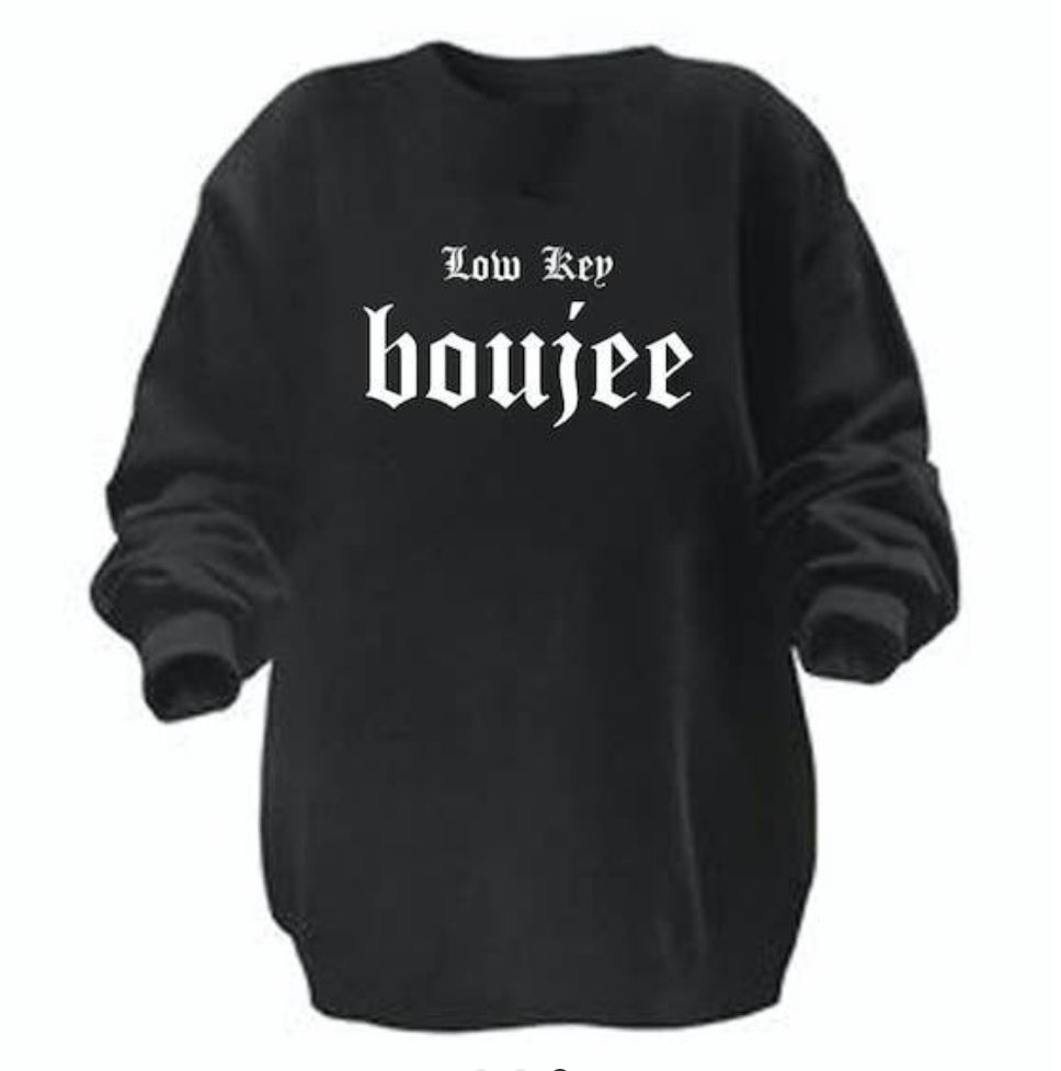 Low Key Boujee | Sweatshirt